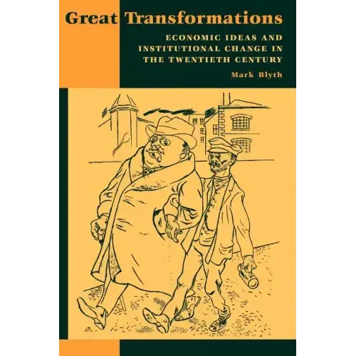 Great Transformations: Economic Ideas and Institutional Change in the Twentieth Century