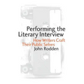Performing the Literary Interview: How Writers Craft Their Public Selves
