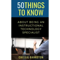 50 Things to Know About Being an Instructional Technology Specialist