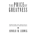 The Price of Greatness: Resolving the Creativity and Madness Controversy