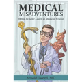 Medical Misadventures: What I Didn't Learn in Medical School
