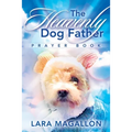 The Heavenly Dog Father Prayer Book