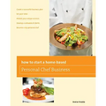 How to Start a Home-Based Personal Chef Business