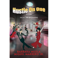 Hustle On One: My Story From The Beginning