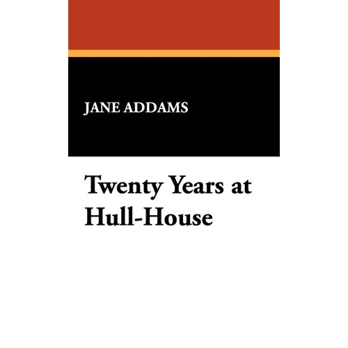 Twenty Years at Hull-House