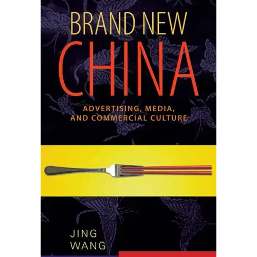 Brand New China: Advertising, Media, and Commercial Culture
