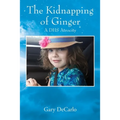 The Kidnapping of Ginger: A DHS Atrocity