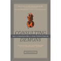 Consulting Demons: Inside the Unscrupulous World of Global Corporate Consulting