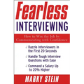 Fearless Interviewing: How to Win the Job by Communicating with Confidence