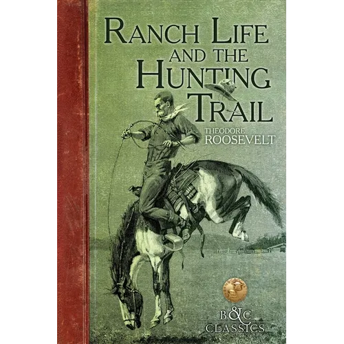 Ranch Life and the Hunting Trail