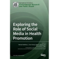 Exploring the Role of Social Media in Health Promotion