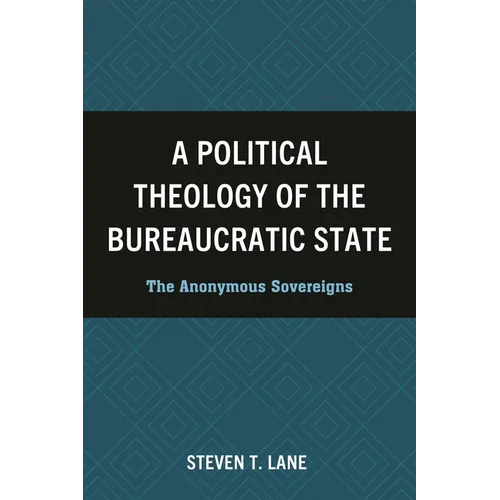A Political Theology of the Bureaucratic State: The Anonymous Sovereigns