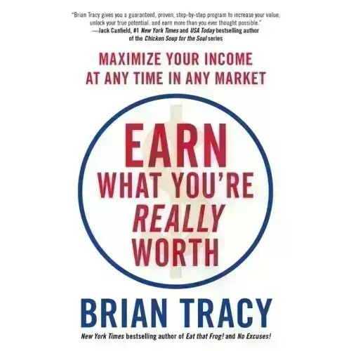 Earn What You're Really Worth: Maximize Your Income at Any Time in Any Market