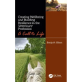 Creating Wellbeing and Building Resilience in the Veterinary Profession: A Call to Life