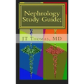 Nephrology Study Guide; Concise Information That Every Med Student, Physician, NP, and PA Should Know