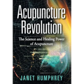 Acupuncture Revolution: The Science and Healing Power of Acupuncture