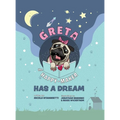 Greta The Happy-Maker Has A Dream: A Pug's Lesson in Children's Empowerment