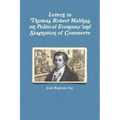 Letters to Thomas Robert Malthus on Political Economy and Stagnation of Commerce