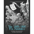 The 1889-1890 Flu Pandemic: The History of the 19th Century's Last Major Global Outbreak