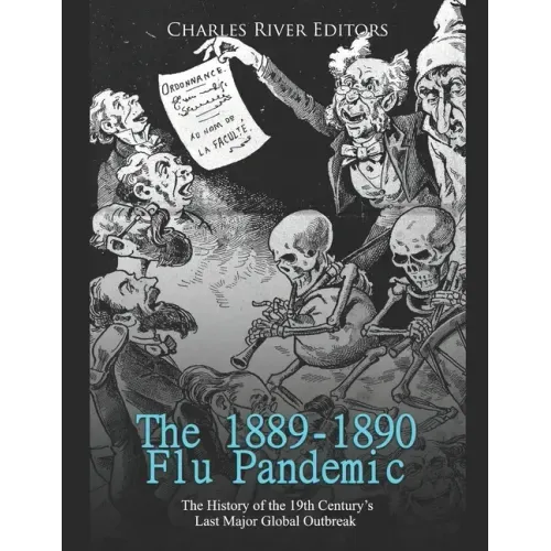 The 1889-1890 Flu Pandemic: The History of the 19th Century's Last Major Global Outbreak