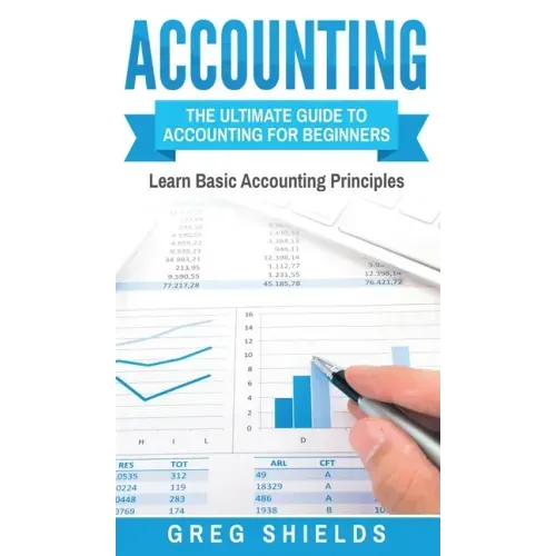 Accounting: The Ultimate Guide to Accounting for Beginners - Learn the Basic Accounting Principles