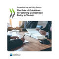The Role of Guidelines in Fostering Competition Policy in Tunisia