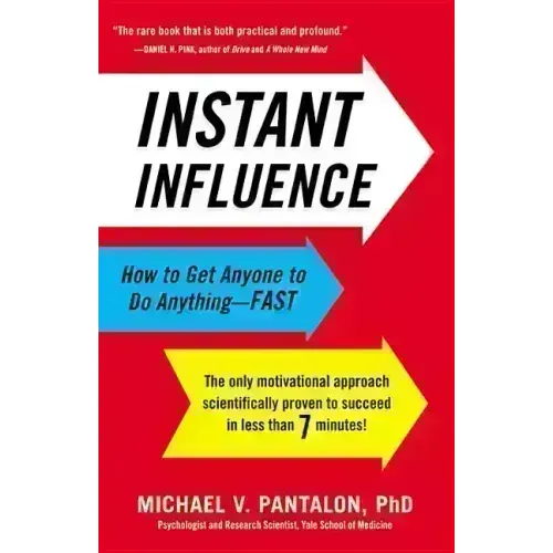Instant Influence: How to Get Anyone to Do Anything--Fast