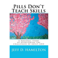 Pills Don't Teach Skills
