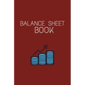 Balance Sheet Book: Log, Track, & Record Expenses & Income- With Columns For Financial Date, Description, Reference- 105 Pages-6"x9"