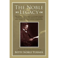 The Noble Legacy: The Story of Gilbert Clifford Noble, Cofounder of the Barnes & Noble and Noble & Noble Book Companies