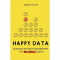 Happy Data: Business-Led Data Management for Non-Boring Teams