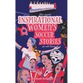 The Most Inspirational Women's Soccer Stories Of All Time
