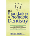 The Foundation of Profitable Dentistry: A Complete Guide to Building & Sustaining Profitability Through Any Crisis