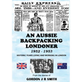An Aussie Backpacking Londoner 1952-1953