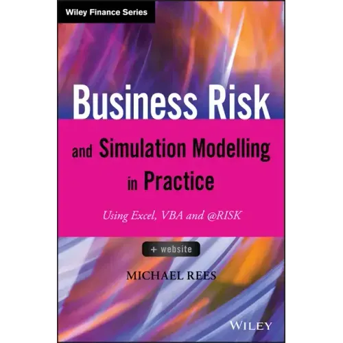 Business Risk and Simulation Modelling in Practice: Using Excel, VBA and @Risk