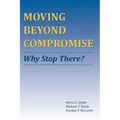 Moving Beyond Compromise: Why Stop There?