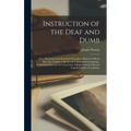Instruction of the Deaf and Dumb: Or a Theoretical and Practical View of the Means by Which They are Taught to Speak and Understand a Language: Contai