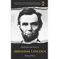 Abraham Lincoln: National Hero. The Entire Life Story