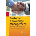 Customer Knowledge Management: Improving Customer Relationship Through Knowledge Application