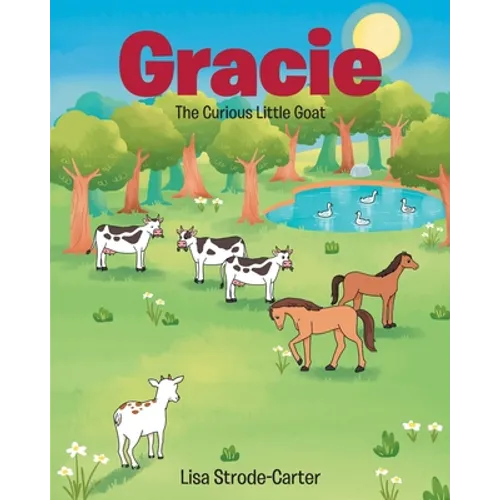 Gracie: The Curious Little Goat