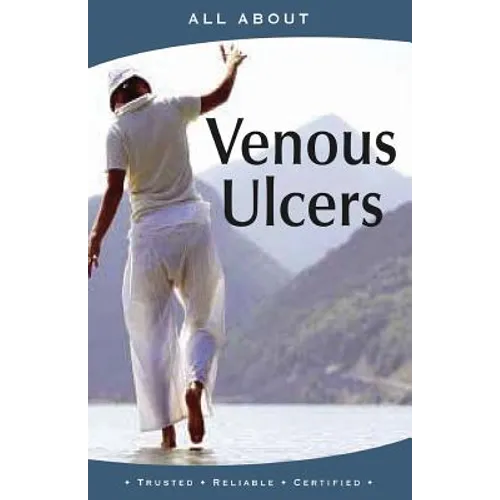 All About Managing Venous Ulcers