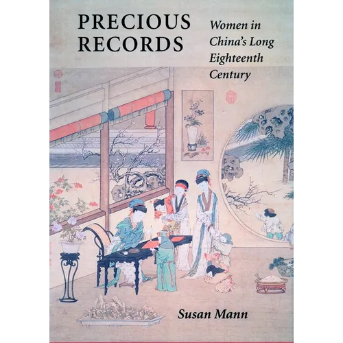 Precious Records: Women in China's Long Eighteenth Century