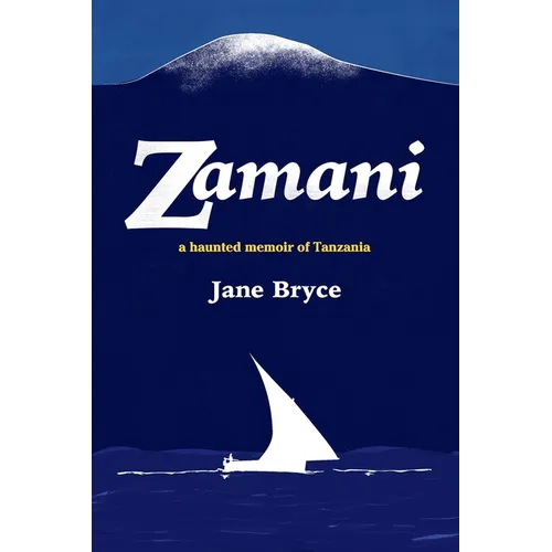 Zamani - a haunted memoir of Tanzania