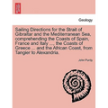 Sailing Directions for the Strait of Gibraltar and the Mediterranean Sea, Comprehending the Coasts of Spain, France and Italy ..., the Coasts of Greec