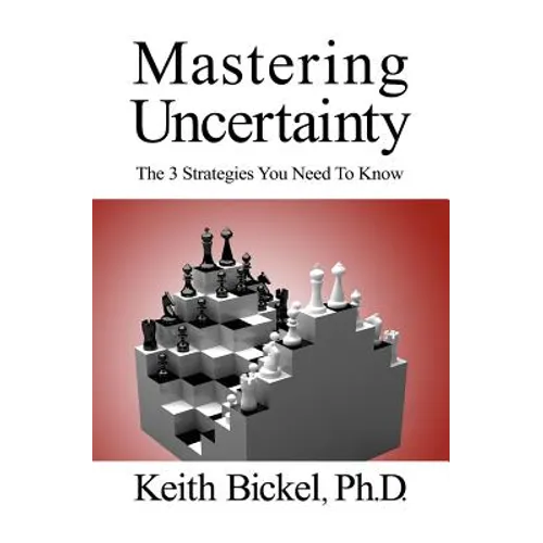 Mastering Uncertainty: The 3 Strategies You Need To Know