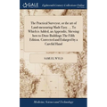 The Practical Surveyor, or the art of Land-measuring Made Easy. ... To Which is Added, an Appendix. Shewing how to Draw Buildings The Fifth Edition. C