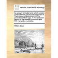 An Account of English Ants: Which Contains I Their Different Species and Mechanism II Their Manner of Government, III the Production of Their Eggs