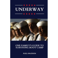 Underway: One Family's Guide to Surviving Boot Camp