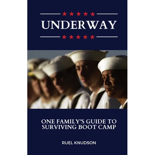 Underway: One Family's Guide to Surviving Boot Camp