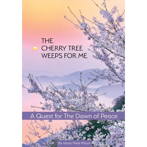 The Cherry Tree Weeps for Me: A Quest for the Dawn of Peace